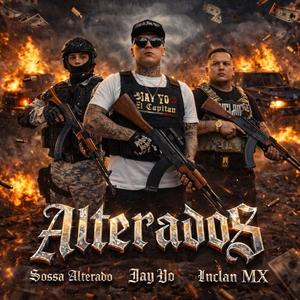 Alterados (feat. Jay Yo & Sossa Alterado Oficial) (Explicit)