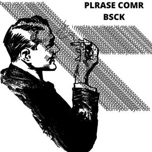 plrase comr bsck