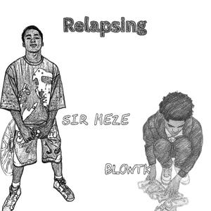 Relapsing (feat. Sir Heze) (Explicit)