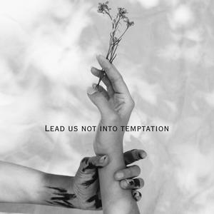 Lead Us Not Into Temptation