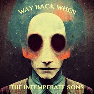 The Intemperate Sons - Way Back When
