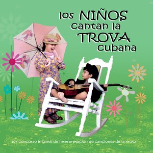 Los Niños Cantan la Trova Cubana