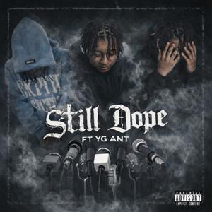 Still Dope (feat. Yg Ant) (Explicit)