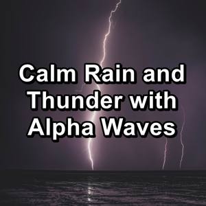 Calm Rain and Thunder with Alpha Waves