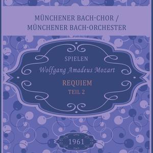 Münchener Bach-Chor / Münchener Bach-Orchester spielen: Wolfgang Amadeus Mozart: Requiem - Teil 2
