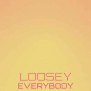 Loosey Everybody