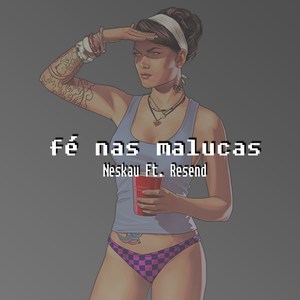 Fé nas Malucas(Baile do Neskau)