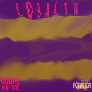 Loyalty (feat. WordPlayDre) [Explicit]