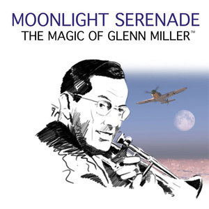 Moonlight Serenade: The Magic Of Glen Miller