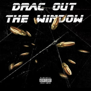 Drac out the window (feat. Muncho) [Explicit]