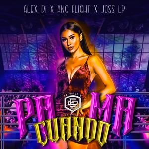 Pa Cuando Ma (feat. Alex Di, Ang Flight & Jooss Lp)