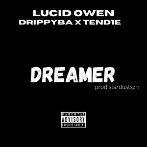 Dreamer! (feat. Drippyba, TEND1E) [Explicit]