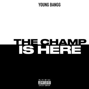 The Champ is Here (Explicit)