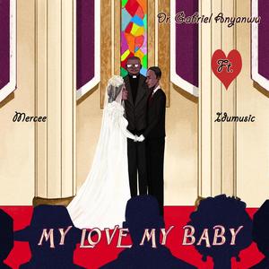 My Love My Baby (feat. Idumusic & Mercee)