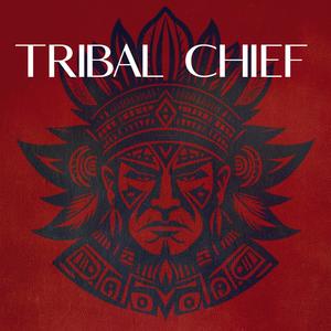 Tribal Chief (Explicit)