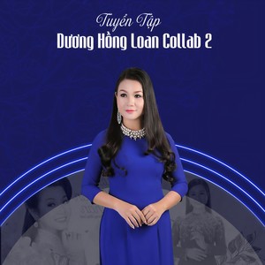 Tuyển Tập Dương Hồng Loan Collab 2