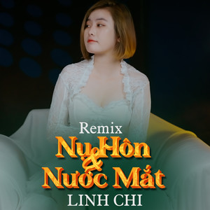 Nụ Hôn Và Nước Mắt (Remix)