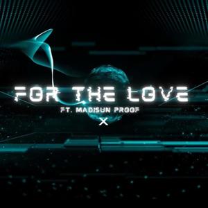 For The Love (feat. Madisun Proof) (Radio Edit|Explicit)