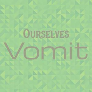 Ourselves Vomit