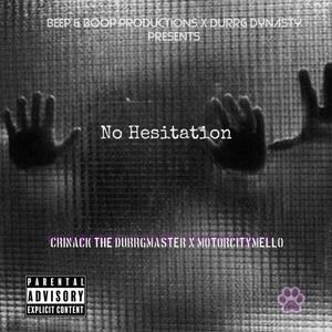 No Hesitation (feat. Crinack the Durrgmaster & motorcitymello) (Explicit)