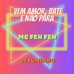 VEM AMOR, BATE E NÃO PARA (Explicit)