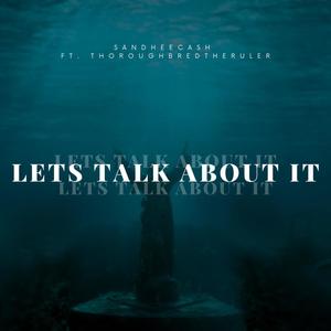 LETS TALK ABOUT IT (feat. Thorough Bred The Ruler)