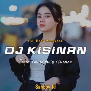 DJ TIWAS TAK GONDELI TENANAN •KISINAN FULL BASS
