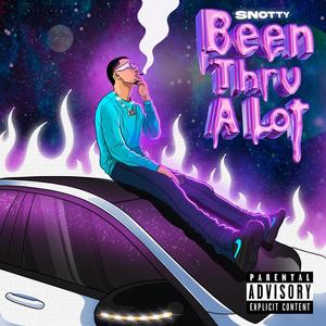 Been thru a lot (Explicit)