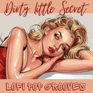 Dirty Little Secret: Chilled Lofi Pop Grooves