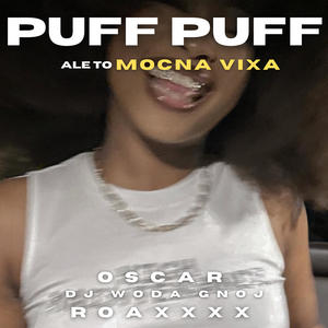 puff puff ale to mocna vixa (feat. roaxxxx & Dj Woda Gnoj)