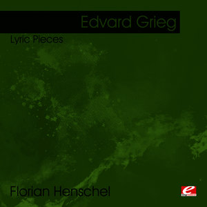 Grieg: Lyric Pieces (Digitally Remastered)