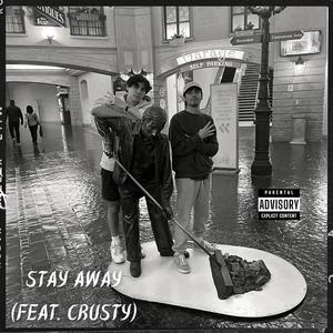 Stay Away (feat. Crusty) [Explicit]