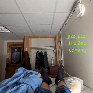 jizz jazz/The 2nd coming