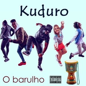 Kuduro o barulho (Explicit)