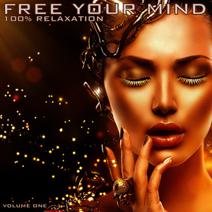 Free Your Mind: 100% Relaxation, Vol. 1