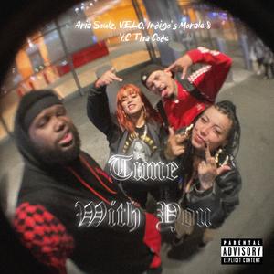 Time With You (feat. Aria Soulz, Indigos Morale & Y.C Tha Code) (Explicit)