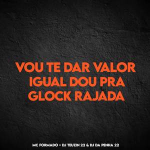 VOU TE DAR VALOR IGUAL DOU PRA GLOCK RAJADA (Explicit)