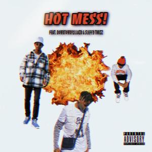 HOT MESS!!! (Explicit)
