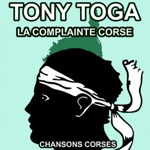 La Complainte Corse - Les plus grandes chansons Corses de Tony Toga