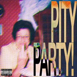 PITY PARTY! (Explicit)