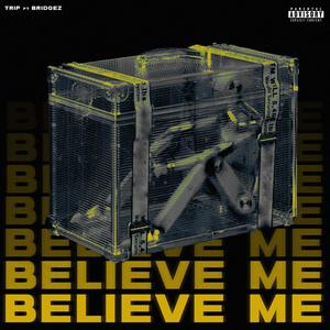 Believe me (feat. Bridgez) (Explicit)