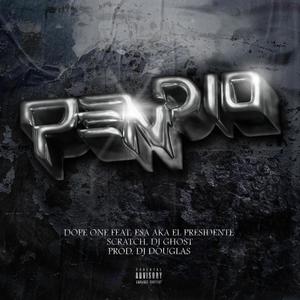 PENDIO (feat. Esa AKA El Presidente, Dope One & Dj Ghost aka Steeni) (Explicit)