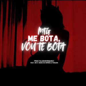 MTG Me Bota, Vou Te Bota (Explicit)