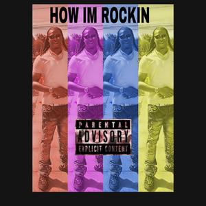 HOW IM ROCKIN (Explicit)