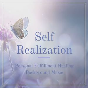 Self Realization: Personal Fulfillment Healing Background Music