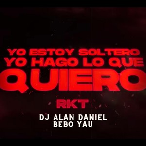 YO ESTOY SOLTERO YO HAGO LO QUE QUIERO RKT (Explicit)