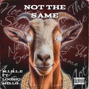 Not The Same (feat. Loonic & Mello) [Explicit]