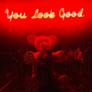 You Look Good (Explicit)