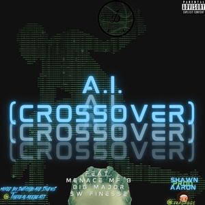 A.I. (Crossover) (feat. Big Major, Menace MF B & SW Finesse) (Radio Edit)