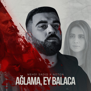 Ağlama, Ey Balaca